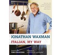 Italian, My Way: More Than 150 Simple and Inspired Recipes That Breathe New Life Into Italian Classics