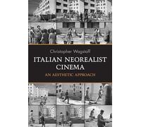 Italian Neorealist Cinema: An Aesthetic Approach (Toronto Italian Studies (Paperback))