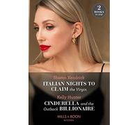 Italian Nights To Claim The Virgin / Cinderella And The Outback Billionaire: Italian Nights to Claim the Virgin / Cinderella and the Outback Billionaire (Billionaires of the Outback)