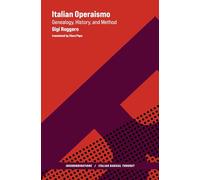 Italian Operaismo: Genealogy, History, Method (Insubordinations: Italian Radical Thought)
