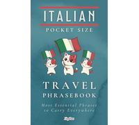 Italian Pocket Size Travel Phrasebook: Most Essential Phrases to Carry Everywhere