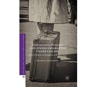Italian Psychology and Jewish Emigration under Fascism: From Florence to Jerusalem and New York (Italian and Italian American Studies)