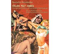 Italian Pulp Comics. The Secret History of an Erotic Revolution: Vol. 1: Working Girls: Doctors, Spies, and Porn Stars