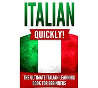 Italian Quickly!: The Ultimate Italian Learning Book for Beginners