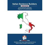 Italian Sentence Builders - A Lexicogrammar approach: Beginner to pre-intermediate (The Language Gym - Sentence Builder Books)