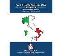 Italian Sentence Builders - A Lexicogrammar approach: Beginner to pre-intermediate (The Language Gym - Sentence Builder Books)