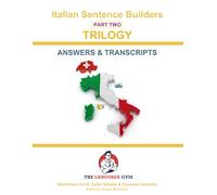 Italian Sentence Builders - TRILOGY - Part 2 - ANSWER & TRANSCRIPTS BOOK