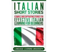 Italian Short Stories: 9 Simple and Captivating Stories for Effective Italian Learning for Beginners
