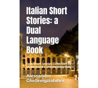 Italian short stories: a dual language book: True short stories collection to understand contemporary Italy (Dual Voices: Italian & English Short Stories - Bilingual Reading Series)
