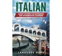 Italian Short Stories for Beginners and Intermediate Learners: Learn Italian and Build Your Vocabulary