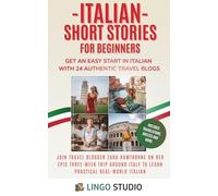 Italian Short Stories for Beginners: Get an Easy Start in Italian with 24 Authentic Travel Blogs! Learn Practical Italian & Grow Your Vocabulary (Lingo Studio Italian Learning Series)