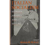 Italian Socialism: Between Politics and History
