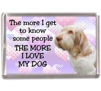 Italian Spinone No. 1. Fridge Magnet "The More I get to Know Some People The More I Love My Dog"