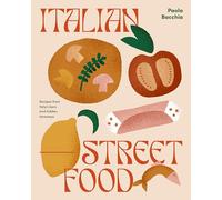 Italian Street Food: Recipes from Italy's Bars and Hidden Laneways
