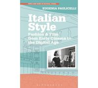 Italian Style: Fashion & Film from Early Cinema to the Digital Age (Topics and Issues in National Cinema)