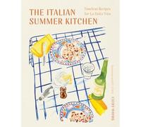 The Italian Summer Kitchen: Timeless Recipes for La Dolce Vita