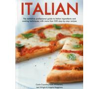 Italian: Teh Definitive Professional Guide to Italian Ingredients and Cooking Techniques, With More Than 320 Step-by-step Recipes