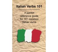 Italian Verbs 101: A Pocket Reference Guide for 101 Common Italian Verbs (Language Guides by Nick Chill)