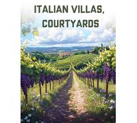 Italian Villas & Courtyards - A Relaxing Coloring Book for Adults (Color the World: Houses, Landscapes & Architecture Series)