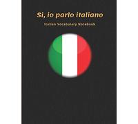Italian Vocabulary Notebook: Learning the Language with Cornell Notebooks - Foreign Language Study Journal - Lined Practice Workbook for Student, ... School with Alphabet, Glossary, Tips, Quotes