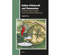Italian Witchcraft and Shamanism: The Tradition of Segnature, Indigenous and Trans-Cultural Shamanic Traditions in Italy: 35 (Aries Book)