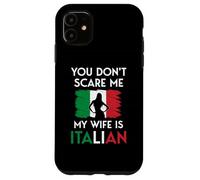 Italian Woman Flag You Don't Scare Me My Wife Is Italian Case for iPhone 11
