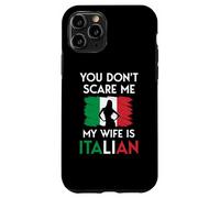 Italian Woman Flag You Don't Scare Me My Wife Is Italian Case for iPhone 11 Pro