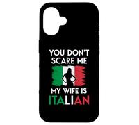 Italian Woman Flag You Don't Scare Me My Wife Is Italian Case for iPhone 16