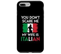 Italian Woman Flag You Don't Scare Me My Wife Is Italian Case for iPhone 7 Plus/8 Plus