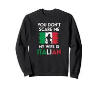 Italian Woman Flag You Don't Scare Me My Wife Is Italian Sweatshirt