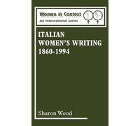 Italian Women's Writing 1860-1994: v.2 (Women in Context: Women's Writing)