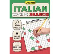 Italian Word Search: Learn Basic Italian Language the Fun Way. This Large Print Word Searches Book has Over 100 Puzzles with English Translations and Solutions. Cerca Parole!