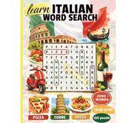 Italian Word Search: Learn Italian Vocabulary One Puzzle at a Time - 100 Large Print Puzzles with 2000+ Words and English Translations for Adults and ... Large Print Word Search Collection)