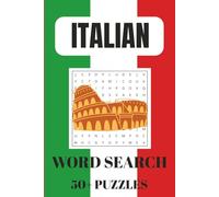 Italian Word Search Puzzle Book: 50+ Fun and Engaging Word Search Puzzles to Learn and Practice Italian Vocabulary | 6×9 Inches, 110 Pages, Solutions Included
