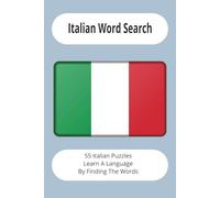 Italian Word Search Puzzle Book: Word Searches With Easy To Read Print About Every Day Italian Words With Translation And Solutions. Learn Italian ... For Vacations, Holidays and Learning Italian