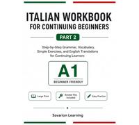 Italian Workbook for Beginners - Part 2: Gentle Step-by-Step Practice with Reading, Writing, Vocabulary, Grammar, and Answer Key