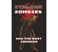 ITALIAN ZOMBIES ARE THE BEST ZOMBIES Blank Lined Notebook: For Italian Horror Movie Zombie Fans