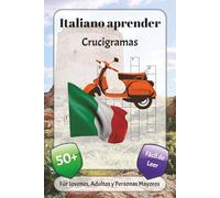 Italiano Aprender: Crucigramas con fuente fácil de leer sobre vocabulario natural, básico, comune y más | 6x9 pulgadas, 120 páginas | más de 50 ... las fiestas, las vacaciones y la relajación