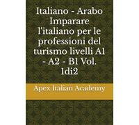 Italiano - Arabo Imparare l'italiano per le professioni del turismo livelli A1 - A2 - B1 Vol. 1di2: 6 (تعلم اللغة الإيطالية لمحترفي السياحةImparare l'ìitaliano per professionisti del turismo)