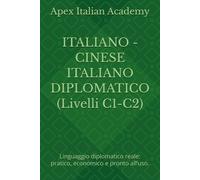ITALIANO - CINESE ITALIANO DIPLOMATICO (Livelli C1-C2): Linguaggio diplomatico reale: pratico, economico e pronto all’uso.: 3