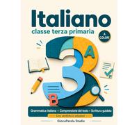 Italiano classe terza primaria: Libro per bambini - libro di esercizi di grammatica italiana e comprensione del testo, con scrittura guidata, verifiche e soluzioni