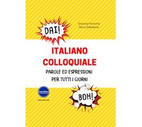 Italiano Colloquiale: Parole ed Espressioni per Tutti i Giorni