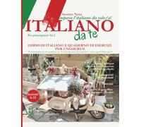 ITALIANO da te A1.2 lezioni 6-11: Per principianti | Corso di lingua italiana e quaderno di esercizi per ungheresi | grammatica, esercizi, traduzioni, ... | per adolescenti e adulti autodidatti e non