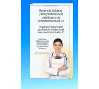 italiano - español Aprende italiano para profesiones médicas y de enfermería nivel A1 imparare l'ìitaliano per professioni mediche ed infermieristiche livello A1