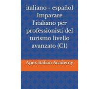 italiano - español Imparare l'italiano per professionisti del turismo livello avanzato (C1) (Aprende italiano para profesionales del turismo)