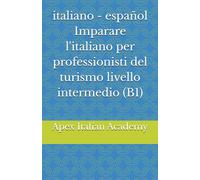 italiano - español Imparare l'italiano per professionisti del turismo livello intermedio (B1) (Aprende italiano para profesionales del turismo)