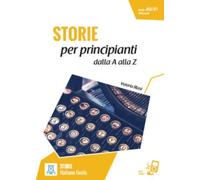 Italiano facile - STORIE : Storie per principianti - dalla A alla Z. Libro + onli