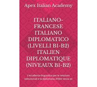 ITALIANO-FRANCESE ITALIANO DIPLOMATICO (LIVELLI B1-B2) ITALIEN DIPLOMATIQUE (NIVEAUX B1-B2): L’eccellenza linguistica per le relazioni istituzionali e ... - FRANCESE DIPLOMATICO ITALIEN DIPLOMATIQUE)