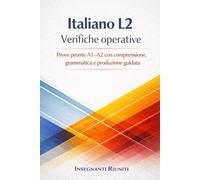 Italiano L2 - Verifiche operative per la classe multiculturale: Prove pronte A1-A2 con comprensione, grammatica e produzione guidata (Lezioni simulate e strumenti operativi per la classe)
