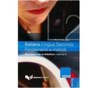 Italiano Lingua Seconda: fondamenti e metodi: Strumenti per la didattica - Vol.
